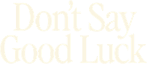 Don't Say Good Luck Logo