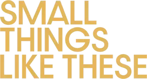 Small Things Like These Logo