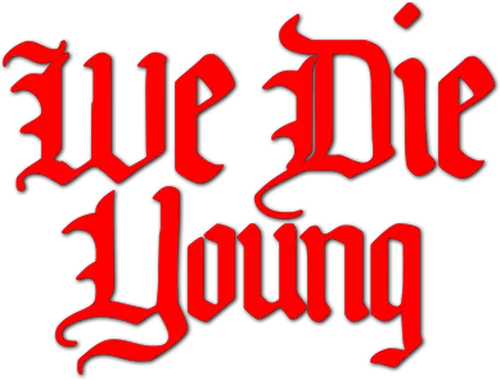 We Die Young