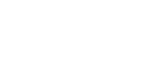 When You Finish Saving the World