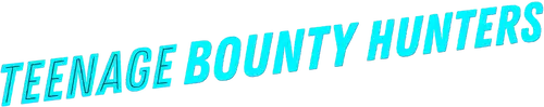 Teenage Bounty Hunters