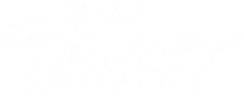 My Dad the Bounty Hunter