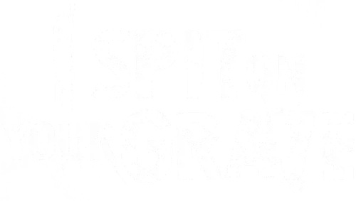 I Spit on Your Grave