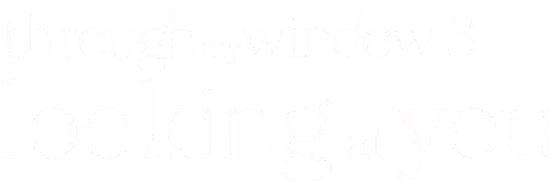 Through My Window: Looking at You