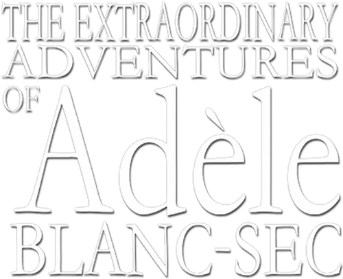 The Extraordinary Adventures of Adèle Blanc-Sec