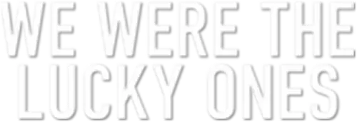 We Were the Lucky Ones