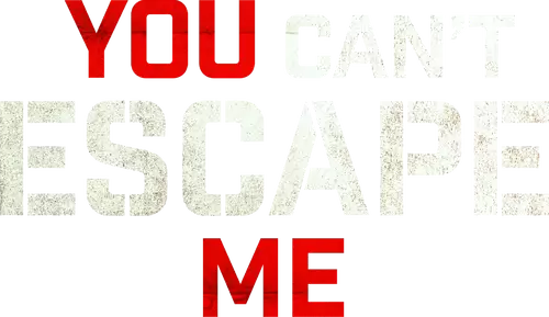 You Can't Escape Me