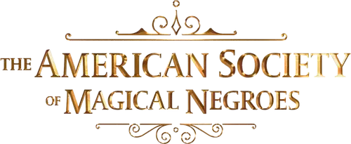 The American Society of Magical Negroes