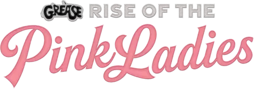 Grease: Rise of the Pink Ladies