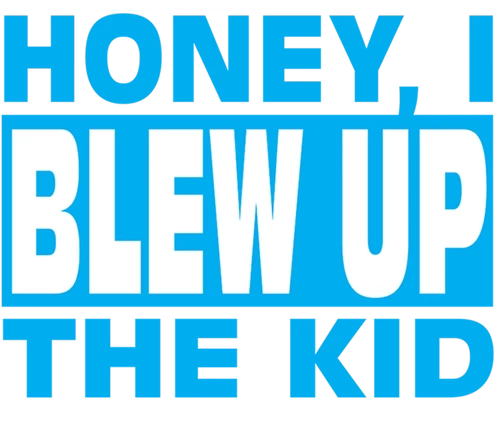 Honey, I Blew Up the Kid