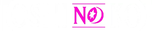Oshi no Ko