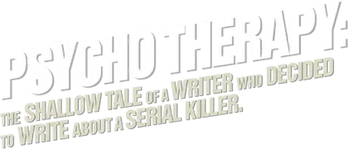 Psycho Therapy: The Shallow Tale of a Writer Who Decided to Write About a Serial Killer