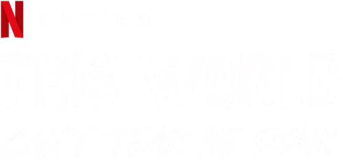 This World Can't Tear Me Down