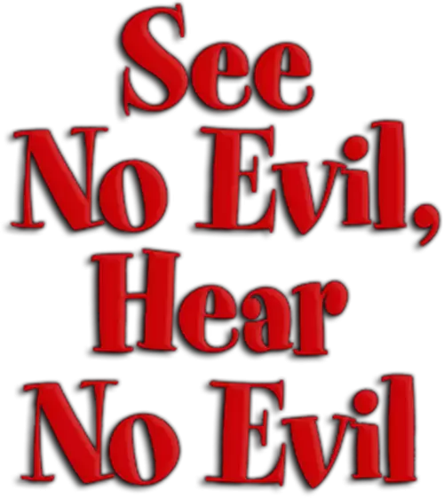 See No Evil, Hear No Evil