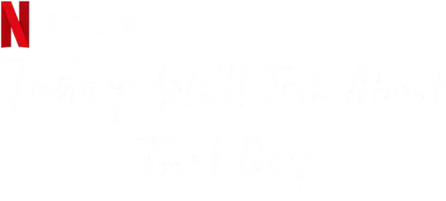 Today We'll Talk About That Day