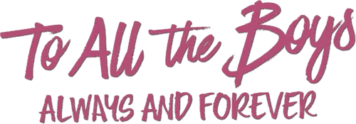 To All the Boys: Always and Forever