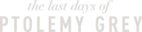 The Last Days of Ptolemy Grey