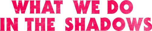 What We Do in the Shadows