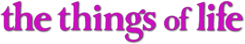 The Things of Life