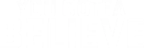 You Gotta Believe