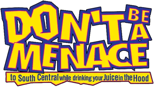 Don't Be a Menace to South Central While Drinking Your Juice in the Hood