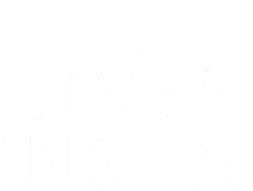 It Lives Inside