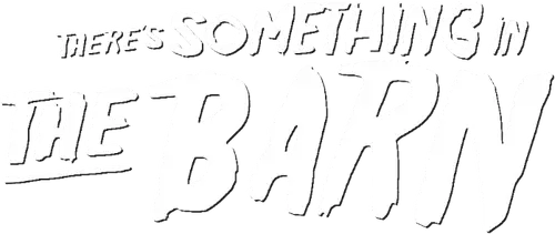There's Something in the Barn