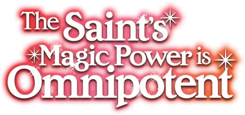 The Saint's Magic Power Is Omnipotent